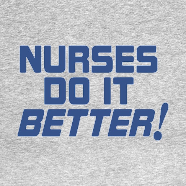 Nurses Do it Better by Whole Lotta Pixels